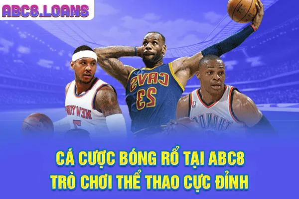 Cá Cược Bóng Rổ Tại ABC8, Trò Chơi Thể Thao Cực Đỉnh 