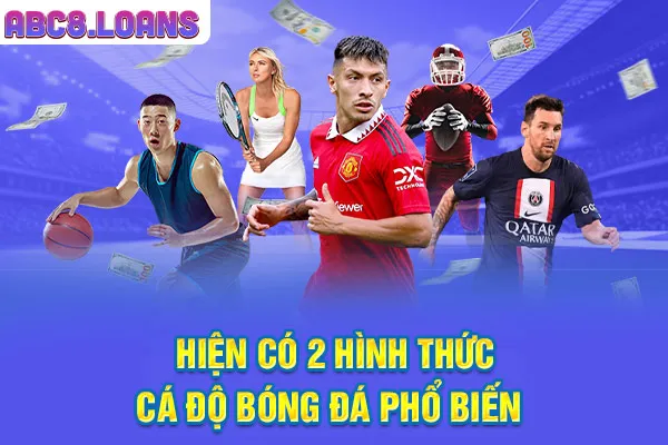 Hiện có 2 hình thức cá độ bóng đá phổ biến
