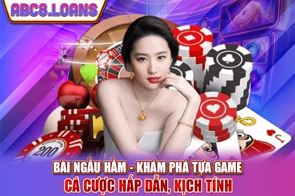 Bài Ngầu Hầm - Khám Phá Tựa Game Cá Cược Hấp Dẫn, Kịch Tính