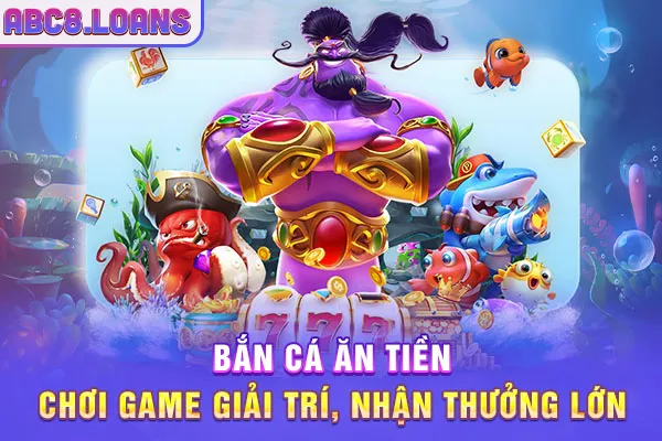 Bắn Cá Ăn Tiền - Chơi Game Giải Trí, Nhận Thưởng Lớn