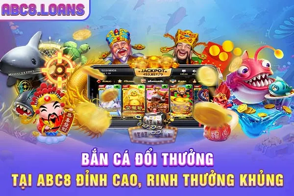 Bắn Cá Đổi Thưởng Tại ABC8 Đỉnh Cao, Rinh Thưởng Khủng