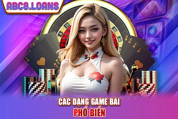 Các dạng game bài phổ biến