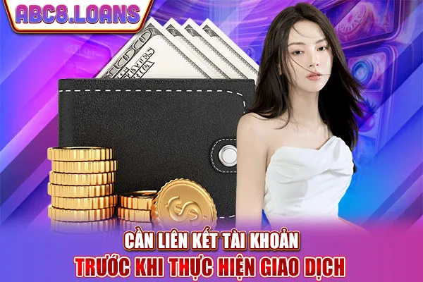 Cần liên kết tài khoản trước khi thực hiện giao dịch