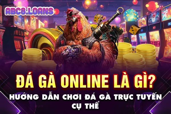 Đá Gà Online Là Gì? Hướng Dẫn Chơi Đá Gà Trực Tuyến Cụ Thể