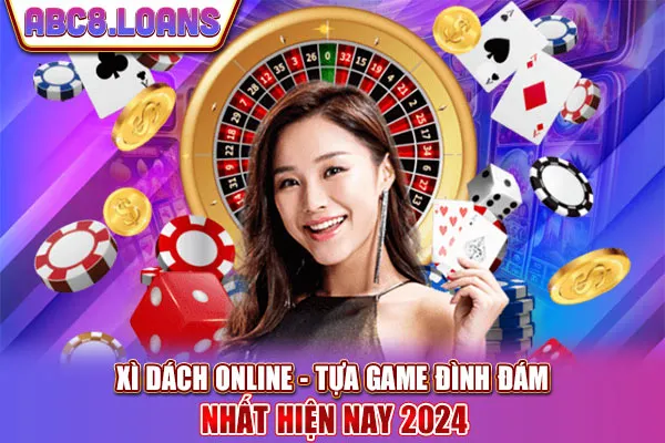 Xì Dách Online - Tựa Game Đình Đám Nhất Hiện Nay 2024